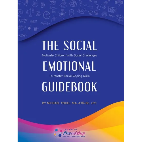 The Social-Emotional Guidebook: Motivate Children with Social Challenges to Master Social & Emotional Coping Skills - Paperback