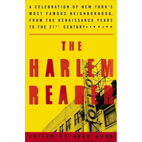The Harlem Reader: A Celebration of New York's Most Famous Neighborhood, from the Renaissance Yearsto the 21st Century - Paperback