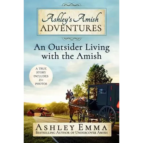 Ashley's Amish Adventures: An Outsider Living with the Amish - Paperback