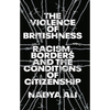The Violence of Britishness: Racism, Borders and the Conditions of Citizenship - Paperback