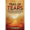 Trail of Tears: An Enthralling Guide to the Choctaw and Chickasaw Removal, the Seminole Wars, Creek Dissolution, and Forced Relocation of the Cherokee - Hardcover