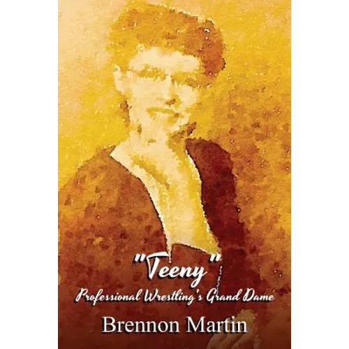 Teeny: Professional Wrestling's Grand Dame - Paperback