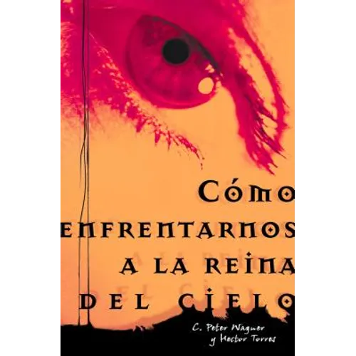 Los Como Enfrentarnos a la Reina del Cielo = Confronting the Queen of Heaven = Confronting the Queen of Heaven = Confronting the Queen of Heaven - Paperback