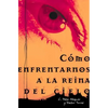 Los Como Enfrentarnos a la Reina del Cielo = Confronting the Queen of Heaven = Confronting the Queen of Heaven = Confronting the Queen of Heaven - Paperback