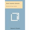 Saint Among Savages: The Life of Isaac Jogues - Paperback