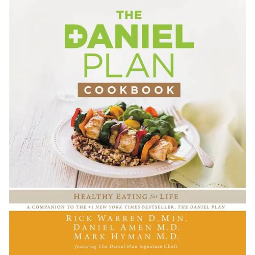 The Daniel Plan Cookbook: Healthy Eating for Life - Hardcover