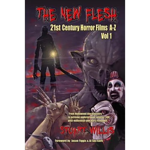 The New Flesh: 21st Century Horror Films A-Z, Volume 1 - Paperback