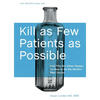 Kill as Few Patients as Possible: And Fifty-Six Other Essays on How to Be the World's Best Doctor - Hardcover