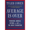 Average Is Over: Powering America Beyond the Age of the Great Stagnation - Paperback