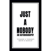 Just a Nobody: An Autobiography - Paperback