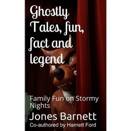 Ghostly Tales, Fun, Fact and Llegend: Family Fun on Stormy Nights - Paperback