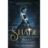 Shade: The Complete Trilogy: A Re-Imagining of Mary Shelley's Frankenstein - Paperback