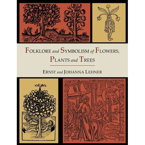 Folklore and Symbolism of Flowers, Plants and Trees [Illustrated Edition] - Paperback
