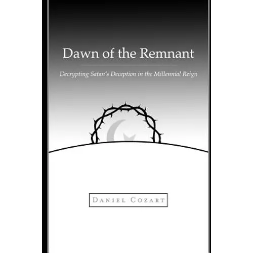 Dawn of the Remnant: Decrypting Satan's Deception in the Millennial Reign - Paperback