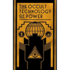 The Occult Technology of Power: The Initiation of the Son of a Finance Capitalist into the Arcane Secrets of Economic and Political Power - Paperback