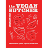 The Vegan Butcher: The Ultimate Guide to Plant-Based Meat - Hardcover