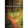 Reiki and Christ-Based Healing: Differences and Dangers - Paperback