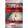 Instant Calmness: How to Calm Down and Stay Calm in Any Tough Situation Instantly! - Paperback