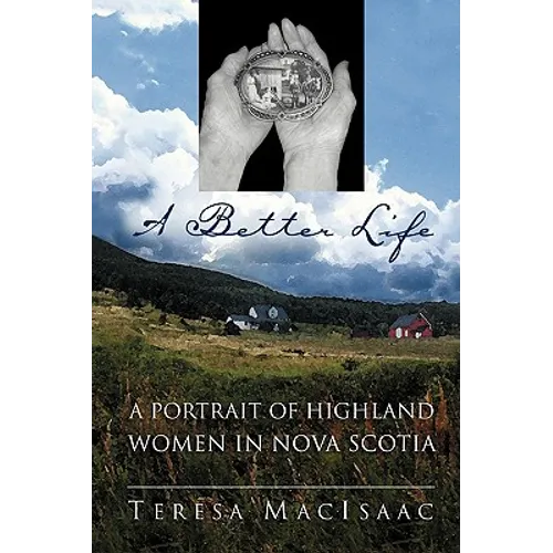A Better Life: A Portrait of Highland Women in Nova Scotia - Paperback