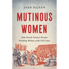 Mutinous Women: How French Convicts Became Founding Mothers of the Gulf Coast - Hardcover