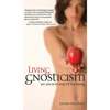 Living Gnosticism: An Ancient Way of Knowing - Hardcover