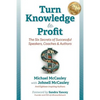Turn Knowledge to Profit: The Six Secrets of Successful Speakers, Coaches and Authors - Paperback