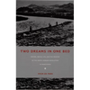 Two Dreams in One Bed: Empire, Social Life, and the Origins of the North Korean Revolution in Manchuria - Paperback