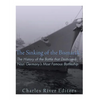 The Sinking of the Bismarck: The History of the Battle that Destroyed Nazi Germany's Most Famous Battleship - Paperback