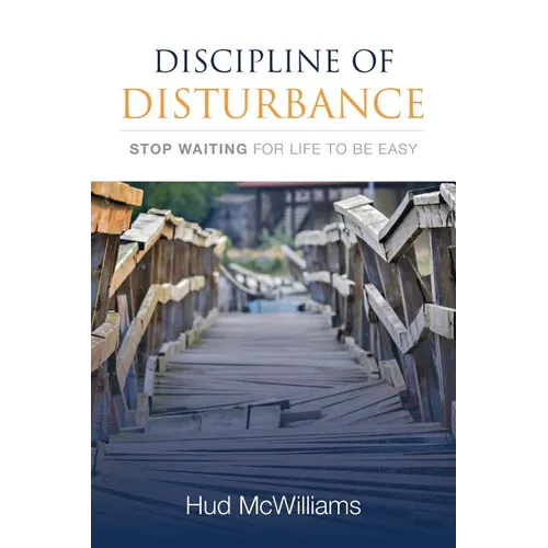 Discipline of Disturbance: Stop Waiting for Life to be Easy - Paperback