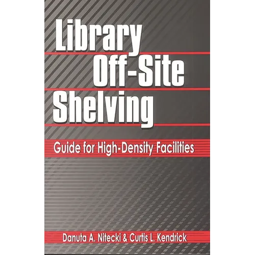 Library Off-Site Shelving: Guide for High-Density Facilities - Paperback