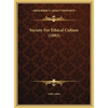 Society For Ethical Culture (1893) - Hardcover