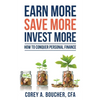 Earn More Save More Invest More: How to Conquer Personal Finance - Paperback