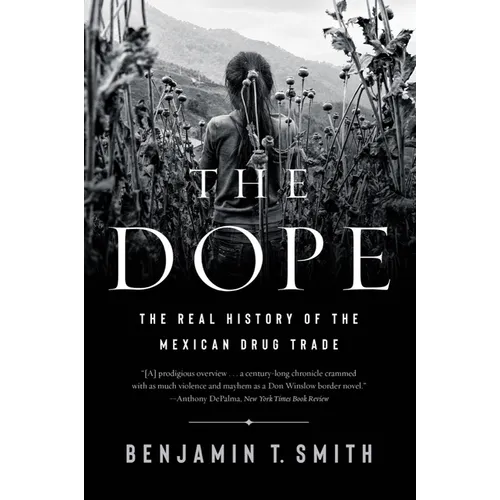 The Dope: The Real History of the Mexican Drug Trade - Paperback