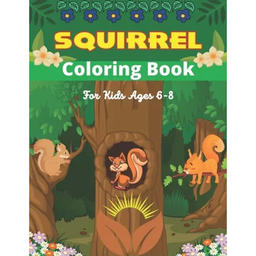 SQUIRREL Coloring Book For Kids Ages 6-8: A Unique Collection Of 40 Coloring Pages (Amazing children's gifts) - Paperback