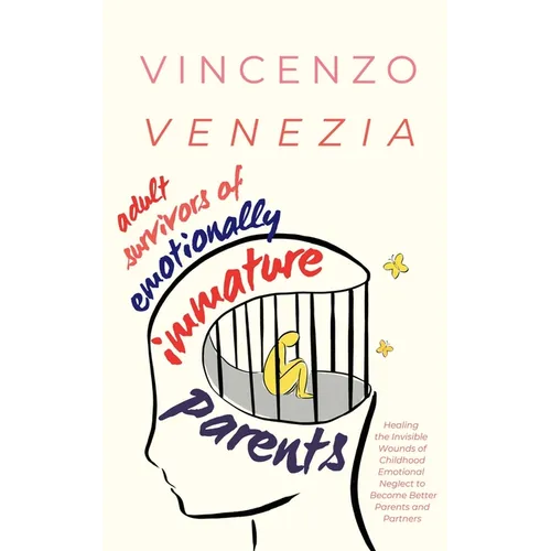 Adult Survivors of Emotionally Immature Parents: Healing the Invisible Wounds of Childhood Emotional Neglect to Become Better Parents and Partners - Paperback