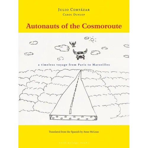 Autonauts of the Cosmoroute: A Timeless Voyage from Paris to Marseilles - Paperback