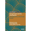 Young People and the Smartphone: Everyday Life on the Small Screen - Hardcover