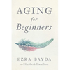 Aging for Beginners - Paperback