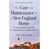 The Care and Maintenance of a New England Home: 250+ Home Upkeep Items That EVERY New England Homeowner Should Be Aware Of! - Hardcover