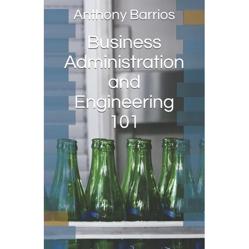 Business Administration and Engineering 101 - Paperback