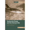 Tactical Air Power and the Vietnam War - Hardcover