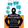 Positive Intelligence: Why Only 20% of Teams and Individuals Achieve Their True Potential and How You Can Achieve Yours - Hardcover