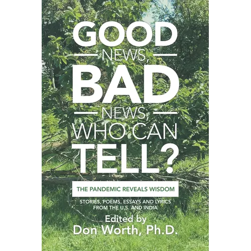 Good News, Bad News, Who Can Tell?: The Pandemic Reveals Wisdom - Paperback