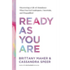Ready as You Are: Discovering a Life of Abundance When You Feel Inadequate, Uncertain, and Disqualified - Hardcover