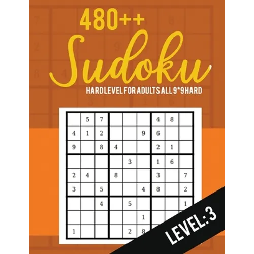 Sudoku: Hard Level for Adults All 9*9 Hard 480++ Sudoku level: 3 - Sudoku Puzzle Books Hard - Large Print Sudoku Puzzle Books - Paperback