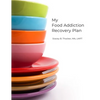 My Food Addiction Recovery Plan - Paperback