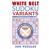 White Belt Sudoku Variants: 300 Puzzles - Paperback