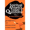 Spiritual Answers Today's Questions: The Importance and Relevance of God in Today's Society: Volume One - Paperback