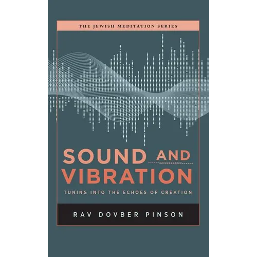 Sound and Vibration: Tuning into the Echoes of Creation - Hardcover