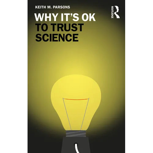 Why It's Ok to Trust Science - Paperback